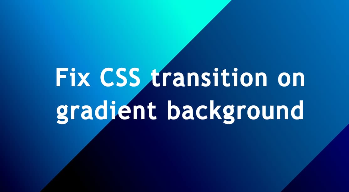 Fix CSS transition on gradient background